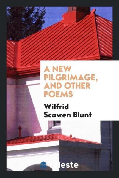 A new pilgrimage, and other poems