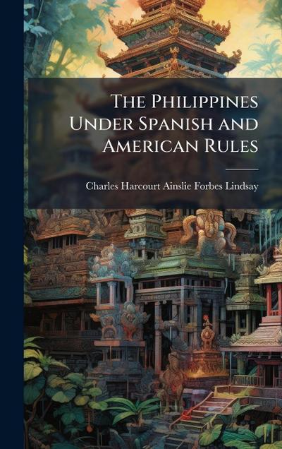 The Philippines Under Spanish and American Rules