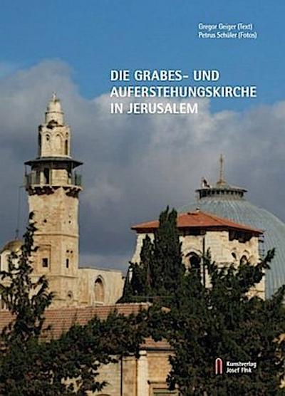 Die Grabes- und Auferstehungskirche in Jerusalem
