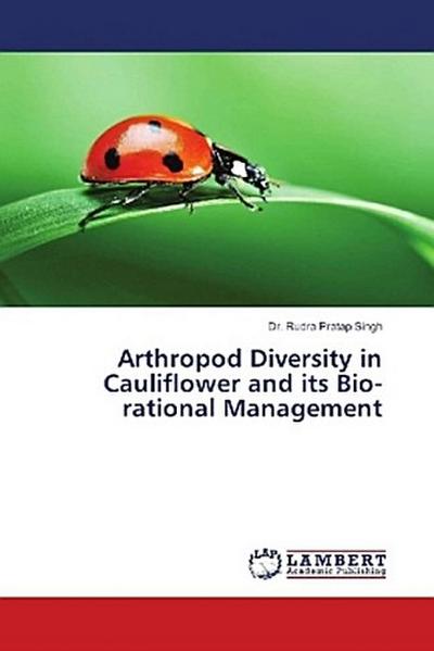 Arthropod Diversity in Cauliflower and its Bio-rational Management