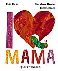 Die kleine Raupe Nimmersatt - I Love Mama