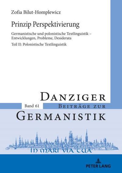 Prinzip Perspektivierung: Germanistische und polonistische Textlinguistik - Entwicklungen, Probleme, Desiderata