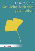 Das kleine Buch vom guten Leben: Hrsg. v. Anton Li ...