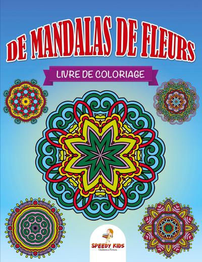 Livre de coloriage de mandalas de fleurs (French Edition)