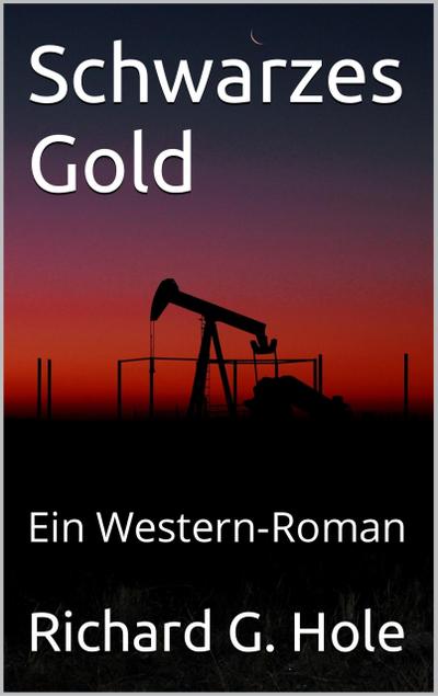 Schwarzes Gold: Ein Western-Roman (Far West (d), #2)