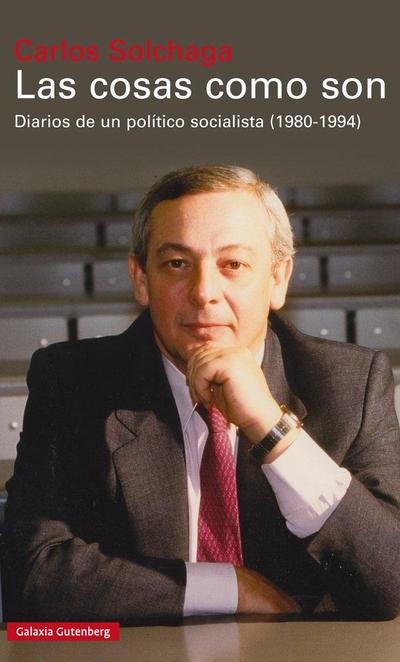 Las cosas como son : diarios de un político socialista, 1980-1994