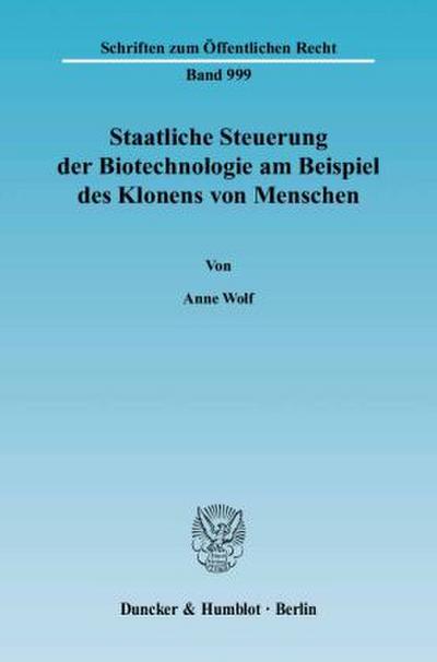 Staatliche Steuerung der Biotechnologie am Beispiel des Klonens von Menschen.