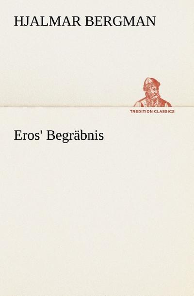 Eros’ Begräbnis
