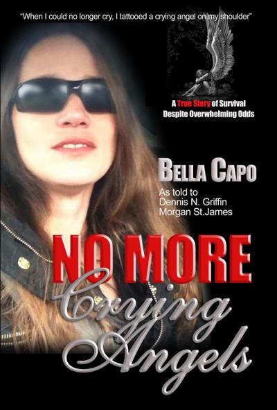 No More Crying Angels - A True Story of Survival Despite Overwhelming Odds