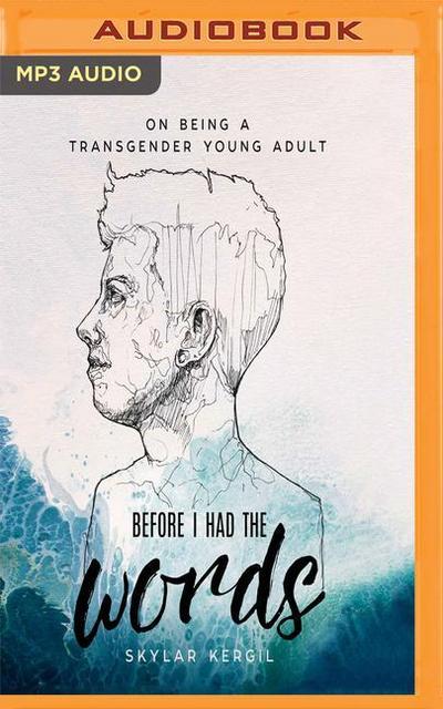 Before I Had the Words: On Being a Transgender Young Adult