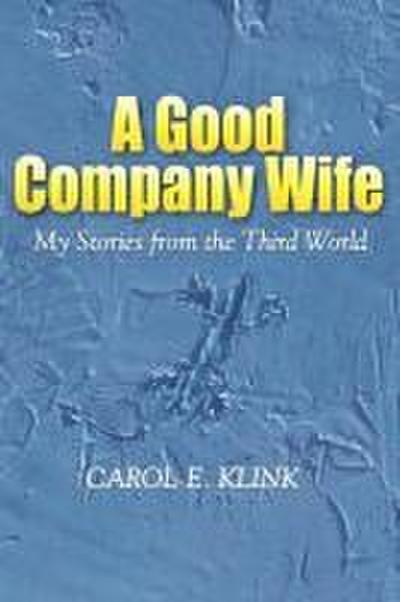 A Good Company Wife: My Stories from the Third World