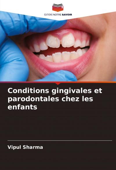 Conditions gingivales et parodontales chez les enfants