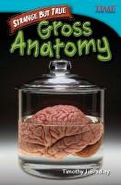 Strange But True: Gross Anatomy