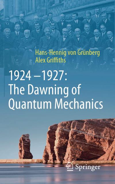 1924-1927: The Dawning of Quantum Mechanics