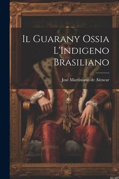 Il Guarany Ossia L’Indigeno Brasiliano