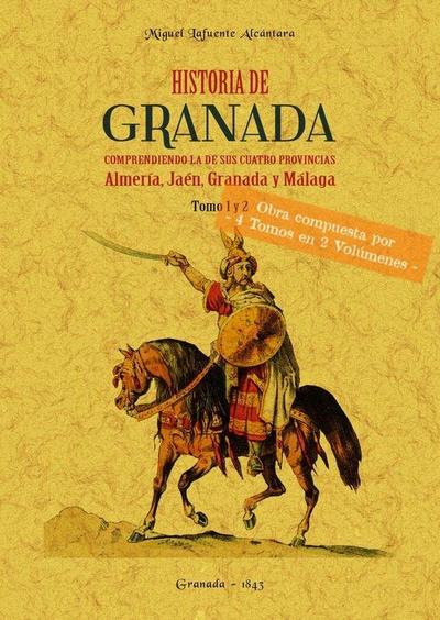 Historia de Granada, comprendiendo la de sus cuatro provincias Almería, Jaén, Granada y Málaga