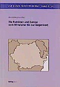 Die Rumänen und Europa vom Mittelalter bis zur Gegenwart (Zur Kunde Südosteuropas)