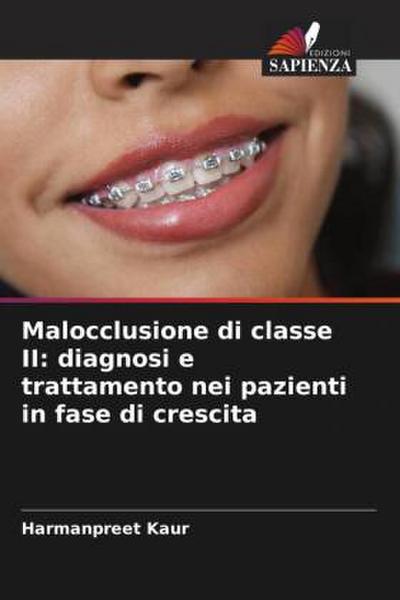 Malocclusione di classe II: diagnosi e trattamento nei pazienti in fase di crescita