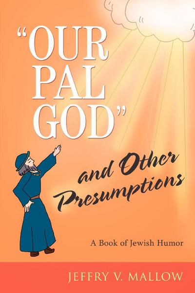 "Our Pal God" and Other Presumptions