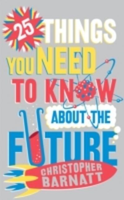 25 Things You Need to Know About the Future