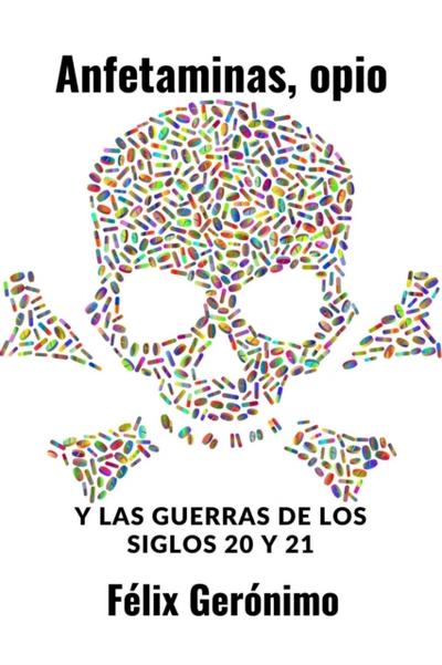 Anfetaminas, opio y las guerras de los siglos 20 y 21