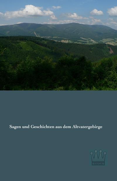 Sagen und Geschichten aus dem Altvatergebirge