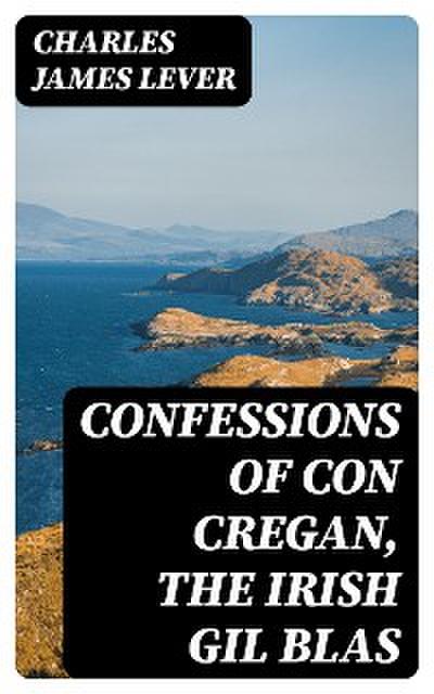 Confessions Of Con Cregan, the Irish Gil Blas