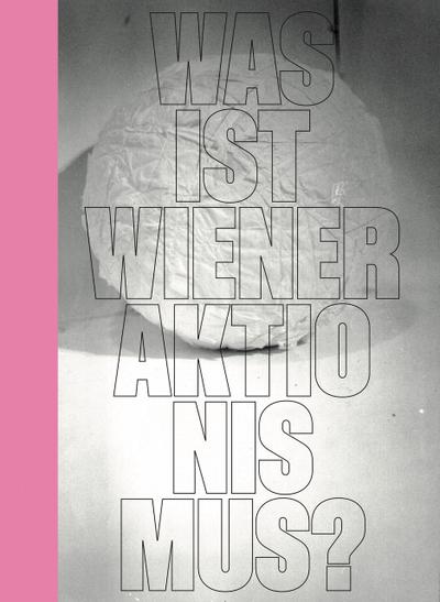 Was ist Wiener Aktionismus?