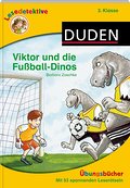 Lesedetektive Übungsbücher - Viktor und die Fußball-Dinos, 3. Klasse (Duden Lesedetektive - Übungsbücher)