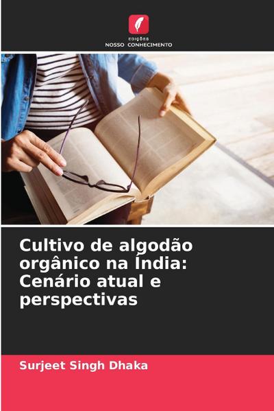 Cultivo de algodão orgânico na Índia: Cenário atual e perspectivas
