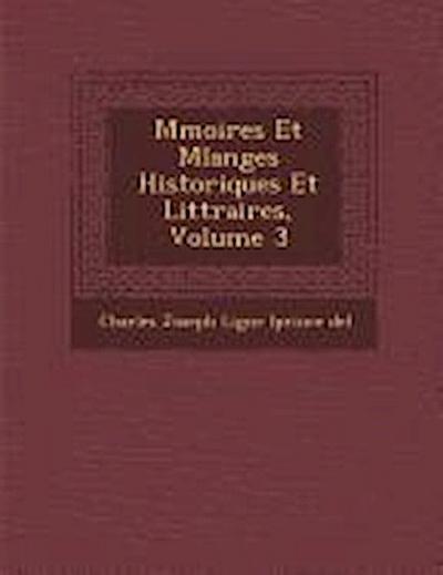 M Moires Et Melanges Historiques Et Litt Raires, Volume 3