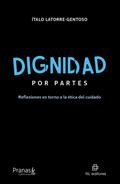 Dignidad por partes. Reflexiones en torno a la ética del cuidado