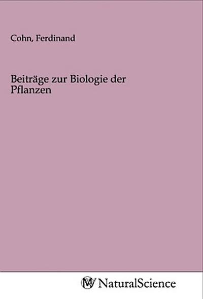 Beiträge zur Biologie der Pflanzen