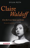 Claire Waldoff: Ein Kerl wie Samt und Seide Sylvia Roth Author