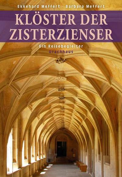 Klöster der Zisterzienser: Ein Reisebegleiter