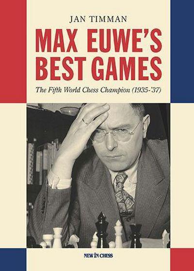 Max Euwe’s Best Games