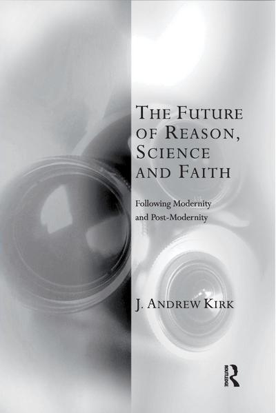 The Future of Reason, Science and Faith