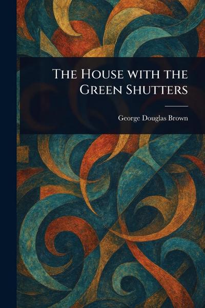 The House With the Green Shutters