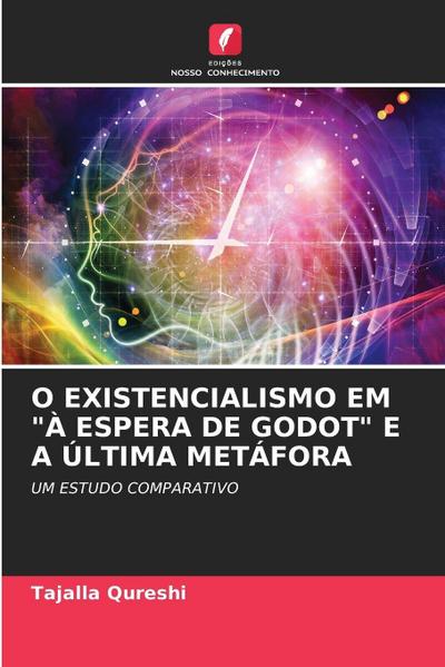 O EXISTENCIALISMO EM "À ESPERA DE GODOT" E A ÚLTIMA METÁFORA