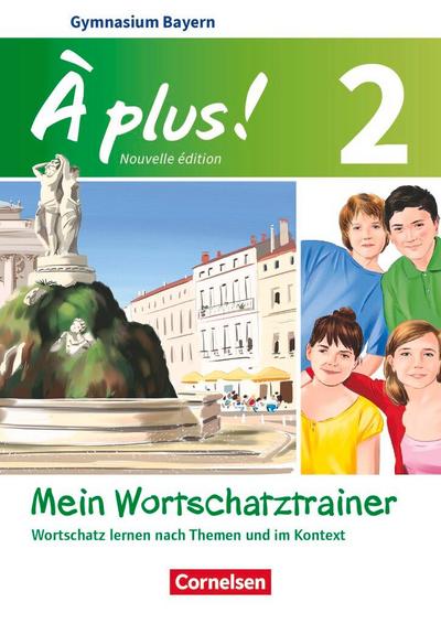 À plus ! - Nouvelle édition Band 2 - Bayern - Mein Wortschatztrainer