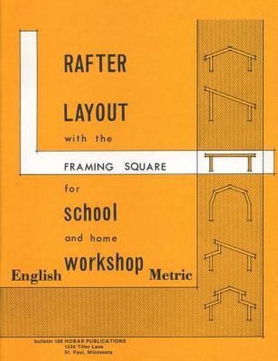 Rafter Layout with the Framing Square for School and Home Workshop