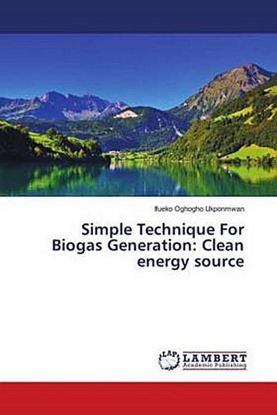 Simple Technique For Biogas Generation: Clean energy source