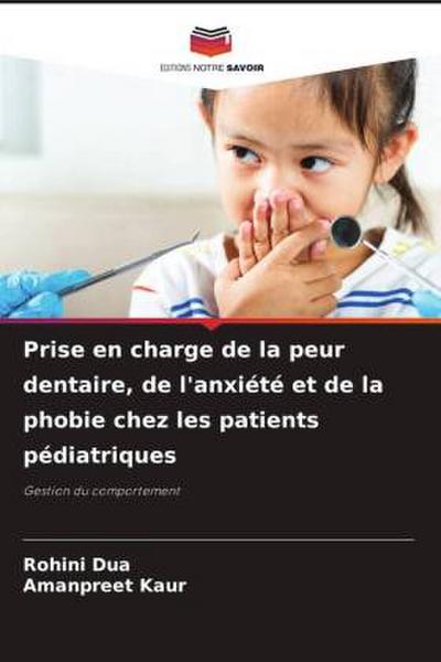 Prise en charge de la peur dentaire, de l’anxiété et de la phobie chez les patients pédiatriques