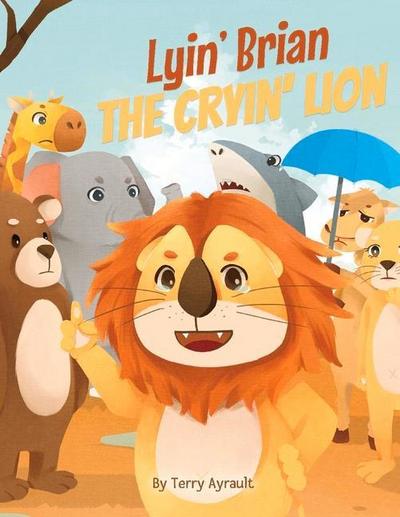 Lyin’ Brian the Cryin’ Lion: Volume 1
