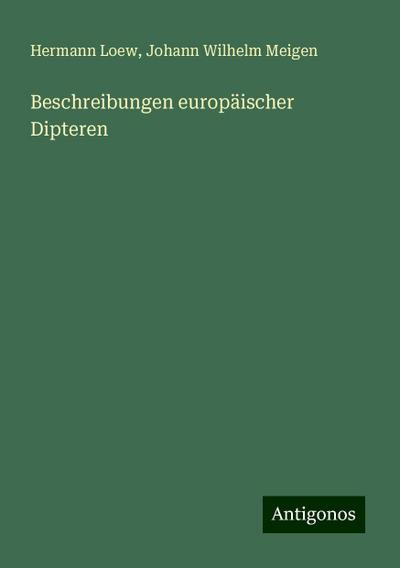 Loew, H: Beschreibungen europäischer Dipteren