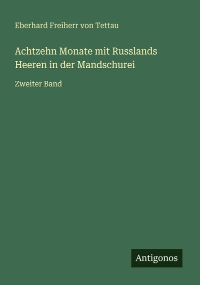 Achtzehn Monate mit Russlands Heeren in der Mandschurei