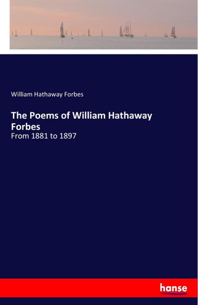 The Poems of William Hathaway Forbes