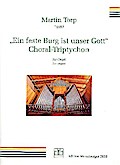 Choral-Triptychon über Ein feste Burg ist unser Gottfür Orgel