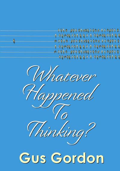 Whatever Happened to Thinking?