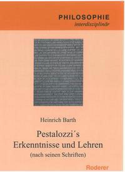 Pestalozzi’s Erkenntnisse und Lehren (nach seinen Schriften)